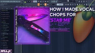 How I made vocal chops for 'Stab Me' | FL Studio 20 Tutorial