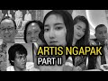 ARTIS NGAPAK PART 2!!!