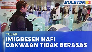 TULAR | Imigresen Nafi Pelancong China Tidak Perlu Lalui Prosedur Pemeriksaan