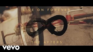 The Afters - Live On Forever - The Heart of the Song