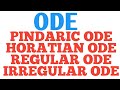 ODE - PINDARIC ODE, HORATIAN ODE, REGULAR ODE, IRREGULAR ODE