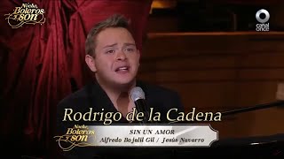 Sin Un Amor - Rodrigo de la Cadena - Noche, Boleros y Son