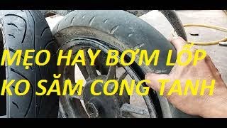 MẸO HAY BƠM LỐP KHÔNG SĂM BỊ CONG TANH(XE GA,XE ĐIỆN) KIỂU MỚI