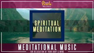SPIRITUAL MEDITATION || FOR RELAXATION OF YOUR BODY & MIND ||MUSIC PEARLS