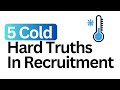 5 Cold Hard Truths About Running A Recruitment Agency