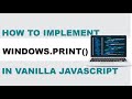 How to Implement Window.print() in Vanilla Javascript