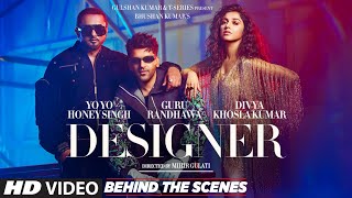 Designer (Behind The Scenes) Guru Randhawa, Yo Yo Honey Singh, Divya Khosla Kumar, Mihir G,Bhushan K