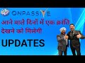 #ONPASSIVE NEW UPDATES TODAY आने वाले दिनों में एक क्रांति देखने को मिलेगी