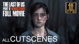 The Last Of Us Part 2 Remastered Full Movie All Cinematics All Cutscenes PS5 (4K 60FPS)