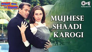 Mujhse Shaadi Karogi - Dulhan Hum Le Jayenge | Salman Khan & Karisma Kapoor | Alka Yagnik & Others
