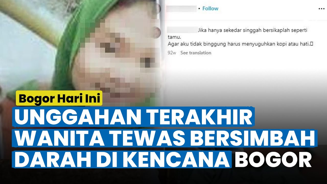 TERKUAK Unggahan Terakhir Wanita Bogor Yang Tewas Bersimbah Darah Di ...