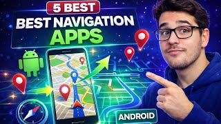 5 Best Navigation Apps For Android Phones You Should Use 2026