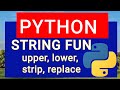 Python Tutorials | String function | upper, lower, strip, split, replace