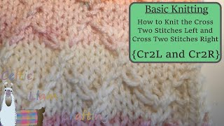 How to Knit the: Cr2L and Cr2R (Cross Two Right and Cross Two Left)