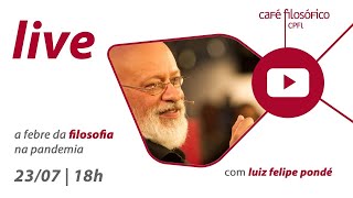 Live #ficaemcasa A febre da filosofia na pandemia - Luiz Felipe Pondé