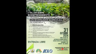 I Taller. Bioemprendimiento: Desarrollo de cadenas de valor de los Bioinsumos  Agrícola en Venezuela