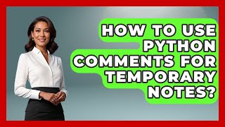 How To Use Python Comments For Temporary Notes? - Python Code School