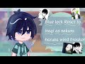 Blue lock react to Isagi as sakura haruka | Bl×Wb | allisagi