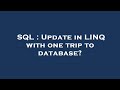 SQL : Update in LINQ with one trip to database?