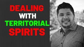 Dealing with TERRITORIAL SPIRITS?