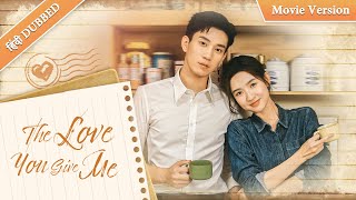 【Full Movie】The Love you give me | Unexpected coincidence made them meet again for love❤️