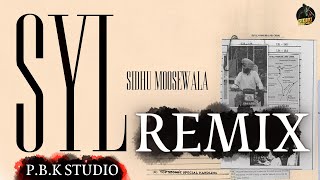 SYL REMIX | SIDHU MOOSE WALA | MXRCI | Ft. P.B.K Studio