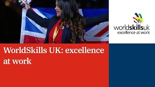 WorldSkills UK: excellence at work