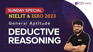 Deductive Reasoning | General Aptitude | NIELIT & ISRO 2023 | BYJU'S GATE
