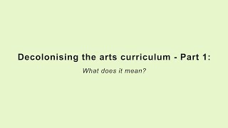 Decolonising the Arts Curriculum - Part 1 | Making Sense