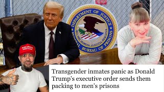 Trans Panic | Donald Trump Executive Order Sends Transgender Women Back to Men's Prisons |