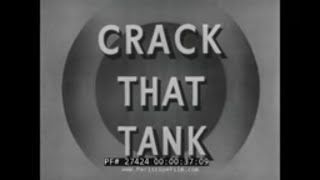 RESTRICTED  WWII TRAINING FILM   "CRACK THAT TANK"  ANTI-TANK WARFARE  27424
