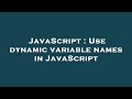JavaScript : Use dynamic variable names in JavaScript