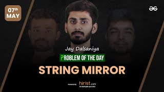 Problem of The Day: 07/05/2023 | String Mirror | Jay Dalsaniya