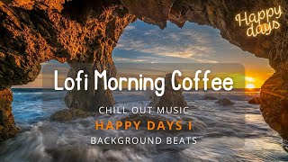 Lofi Morning Coffee ☕️ Happy Days I🌞