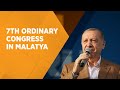 President Erdoğan speaks at the party's 7th Ordinary Congress in Malatya