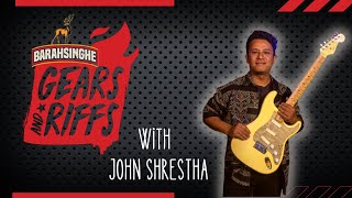 Barahsinghe Gears & Riffs w/ John Shrestha [@SabinRaiThePharaoh ]