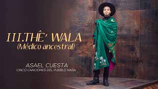 Thê' Wala (médico ancestral) Asael Cuesta. Cinco canciones del Pueblo Nasa.