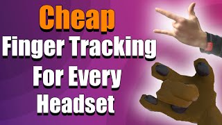 Cheap Finger Tracking For Every VR Headset!