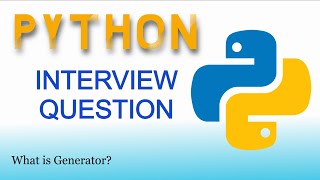 PYTHON INTERVIEW QUESTIONS and ANSWERS | What is Generator? | Code with KG