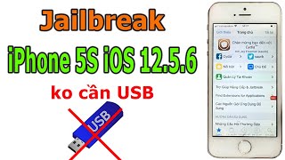 Cách Jailbreak iPhone 5S iOS 12.5.6 không cần USB