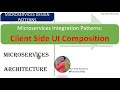 Client Side UI Composition Pattern || Microservices Integration Patterns