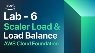 Lab 6 Scale & Load Balance your Architecture | AWS Cloud Foundations | AWS Academy