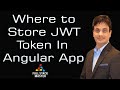 Where to store JWT token in Angular App | 0010-13