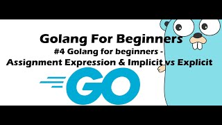 #4 Golang for Beginners - Assignment Expression & Implicit vs Explicit