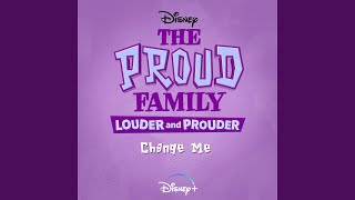Change Me (From "The Proud Family: Louder and Prouder")