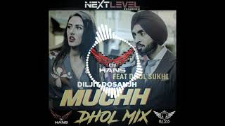 Muchh (Dhol Mix) Diljit Dosanjh - Jassi Bhullar (Remix) Dj Hans Sukhi Dholi Dj Sss