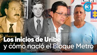 Los orígenes políticos de Uribe y los creadores del Bloque Metro revelados | Tercer Canal