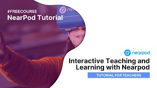 Interactive Teaching and Learning with Nearpod | #TheFutureofEducation