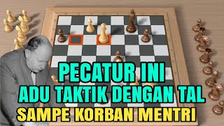 SERU! ADU TAKTIK DAN PERTARUNGAN SENGIT! Boleslavsky vs mikhail tal 1957