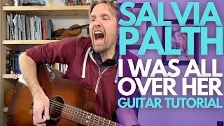 Salvia Palth Guitar Tutorial - I Was All Over Her - Guitar Lessons with Stuart!